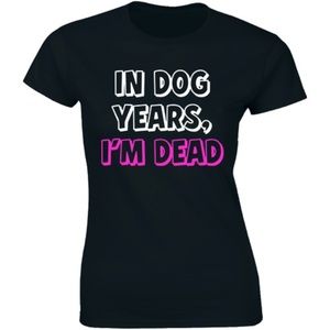 In Dog Years I'm Dead Funny Sarcastic T-shirt Tee